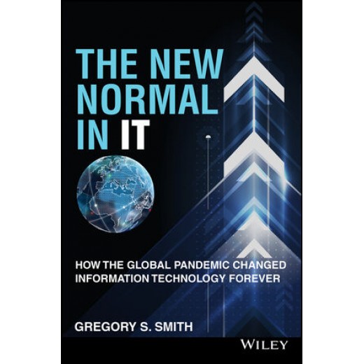 * The New Normal in IT: How the Global Pandemic Changed Information Technology Forever